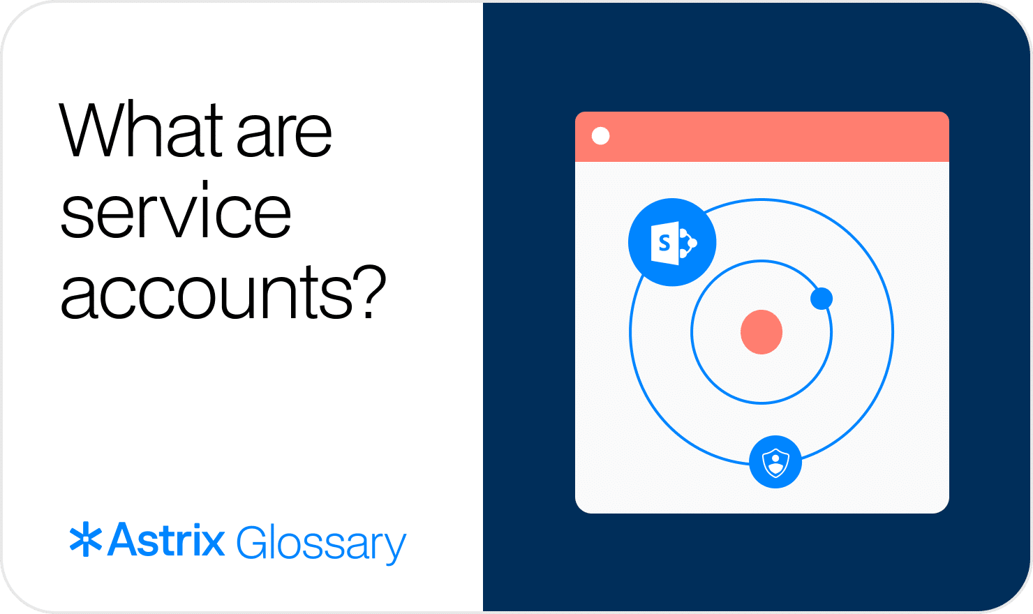 Image of an Astrix Glossary illustration explaining 'What are service accounts?' with SharePoint icon and security shield. Astrix is the leading NHI Security platform.